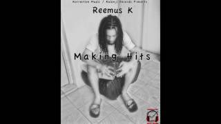 Reemus k - Making Hits (Sizzla kalonji Son) December 2016
