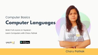 Computer Languages - Computers Basics Course - By Charu Pathak | Yayskool screenshot 3