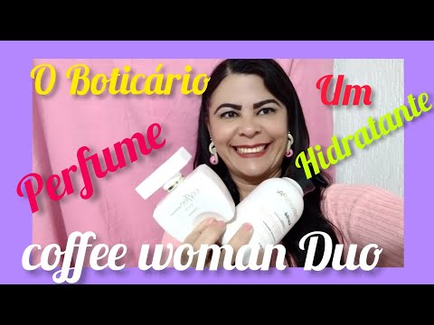 Coffee Woman Duo - O Boticário  Perfume Feminino O Boticário