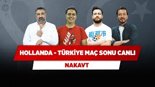 Hollanda - Türkiye Maç Sonu Canlı | Serdar Ali Ç. & Ali Ece & Uğur K. & Ersin D. | Nakavt