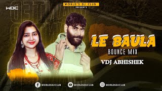 LE BAULA- Bounce Mix | VDJ ABHISHEK | WDC | Umakanta Barik