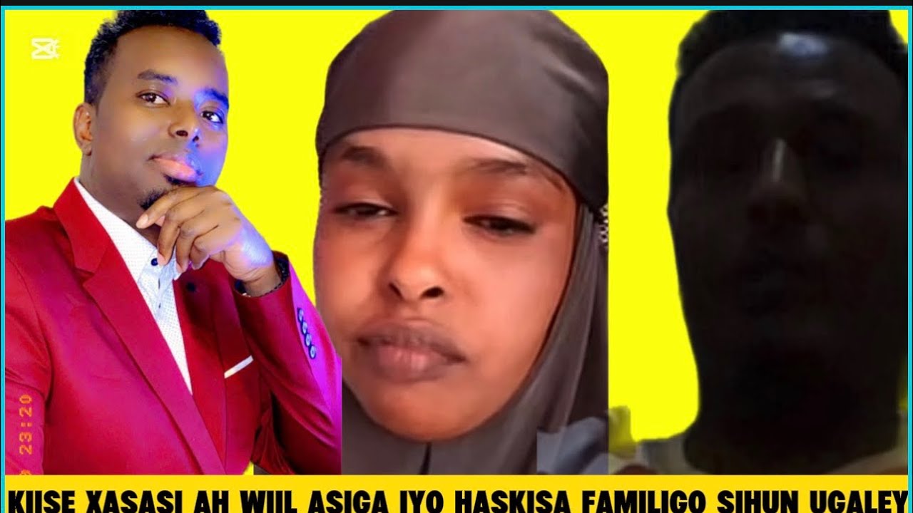 KIISE XASASI AH WIIL ASIGA IYO XASKISA FAMILEGO SIHUN UGALEY OO MAXKAMADA YIMADEY!…