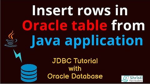 JDBC Tutorial for beginners -  Insert rows into Oracle database from a java application