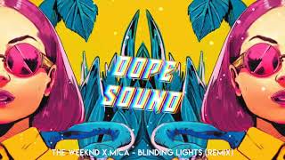 The Weekend x Mica-Blinding Lights(Remix)