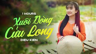 XUÔI DÒNG CỬU LONG - DIỆU KIÊN | 1 HOUR VERSION OFFICIAL