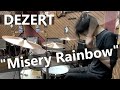 DEZERT - ミザリィレインボウ ドラム 叩いてみた (Drum Cover)