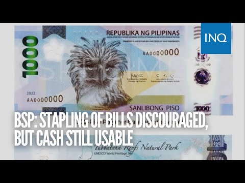 BSP: Stapling of bills discouraged, but cash still usable