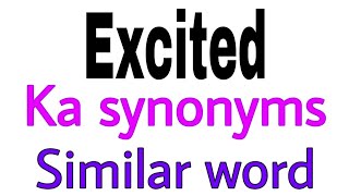 Synonyms of  Exited |  Exited ka synonyms | similar word of  Exited | synonym of  Exited