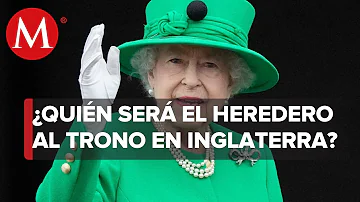 ¿Quién sustituirá a la Reina cuando muera?