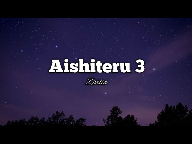 Zivilia - Aishiteru 3 ( Lirik Lagu ) class=