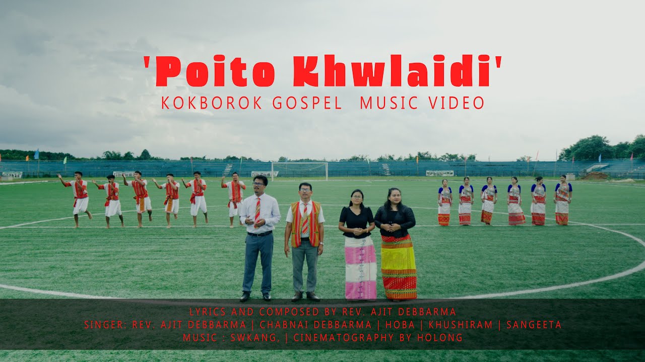 'Poito Khwlaidi' - Kokborok Gospel (Official Video) Rev. Ajit | Khushiram| Chabnai| Sangeeta| Hoba
