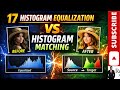 17. Histogram Equalization vs Histogram Matching | Key Differences Explained | Image Processing &amp; CV