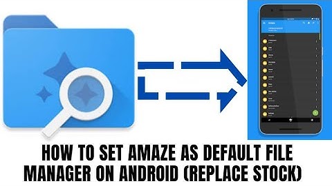 How to set Amaze as default File Manager on Android (Replace Stock)