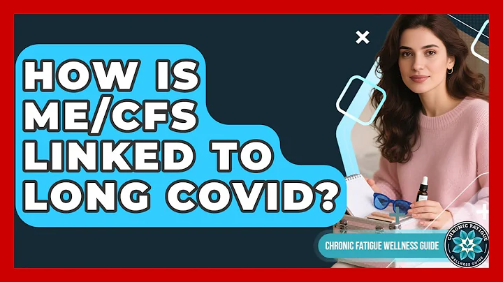 How Is ME/CFS Linked To Long COVID? - Chronic Fatigue Wellness Guide