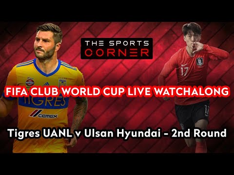 Tigres UANL v Ulsan Hyundai – LIVE Football Watchalong – FIFA Club World Cup 2nd Round