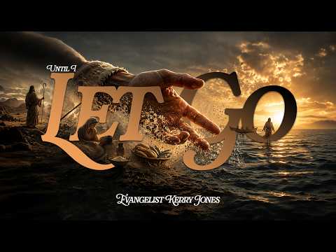 5.26.26 | "Until I Let Go" | Evangelist Kerry Jones