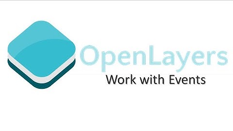 OpenLayers - Video of Quickstart section "Work with Events"