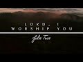 Lord, I worship You - Julie True // I Belong To You