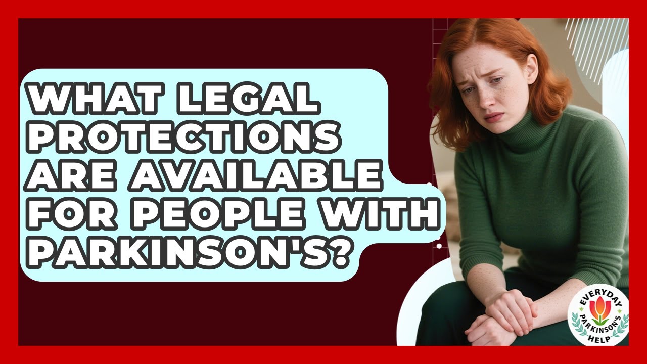 What Legal Protections Are Available For People With Parkinson's? - Everyday Parkinsons Help