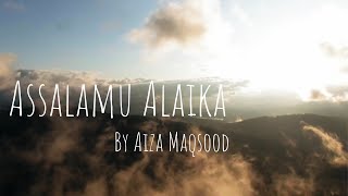 Assalamu Alaika (Maher Zain) - Cover By Aiza Maqsood