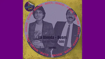 La Bionda - Boxes (The Re-Magic Edit)