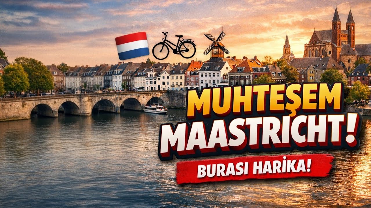 MAASTRICHT Hollanda’nın Saklı cenneti 