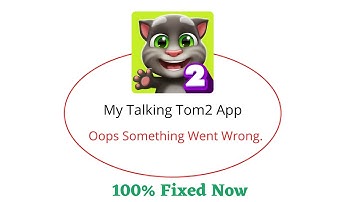 Fix My Talking Tom 2 Oops Something Went Wrong Error. Please Try Again Later Problem Error Solved