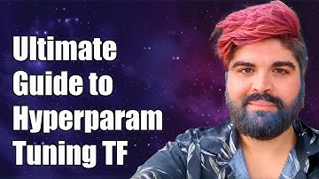 Ultimate Guide to Hyperparameter Tuning in TensorFlow for Better Models