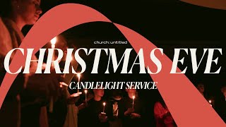 Christmas Eve | Candlelight Service | December 24, 2022 | church: untitled