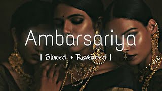 Ambarsariya [ slowed   reverbed ]