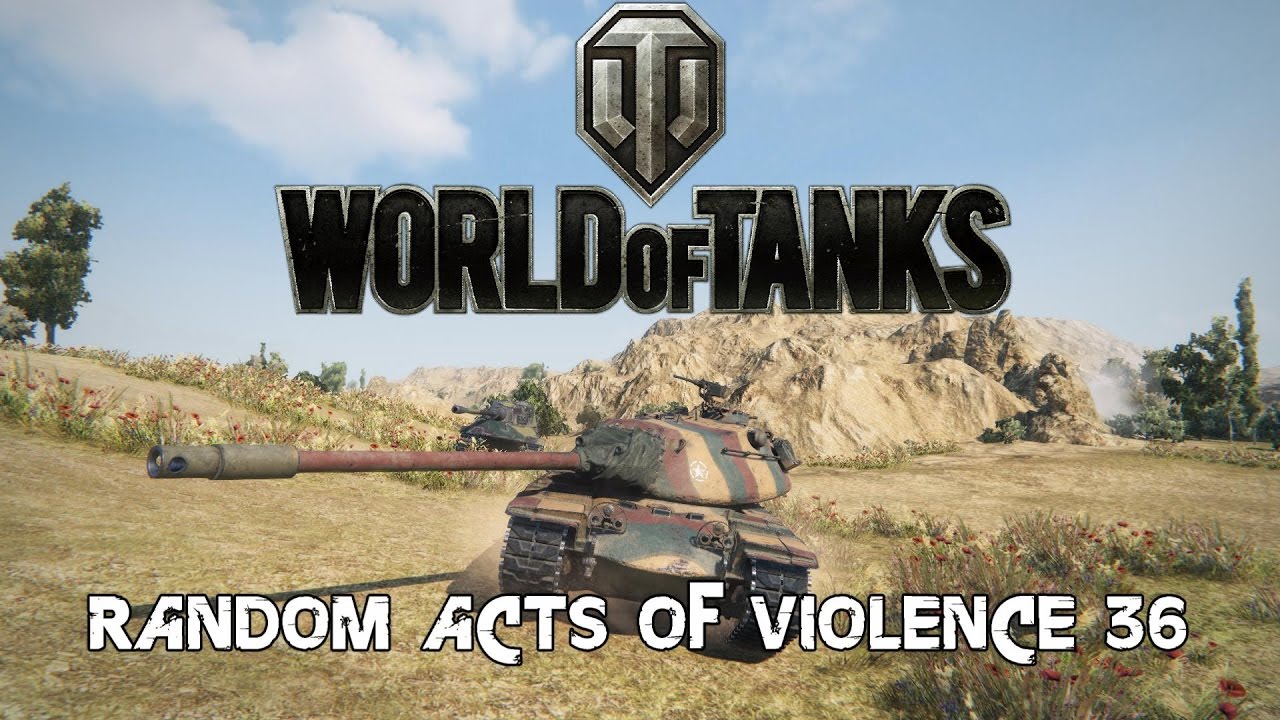 World Of Tanks Random Acts Of Violence 36 YouTube