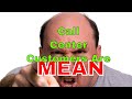 Call Center Customers  Are Mean