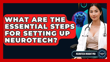 What Are The Essential Steps For Setting Up Neurotech? - Neurotech Insight Pro