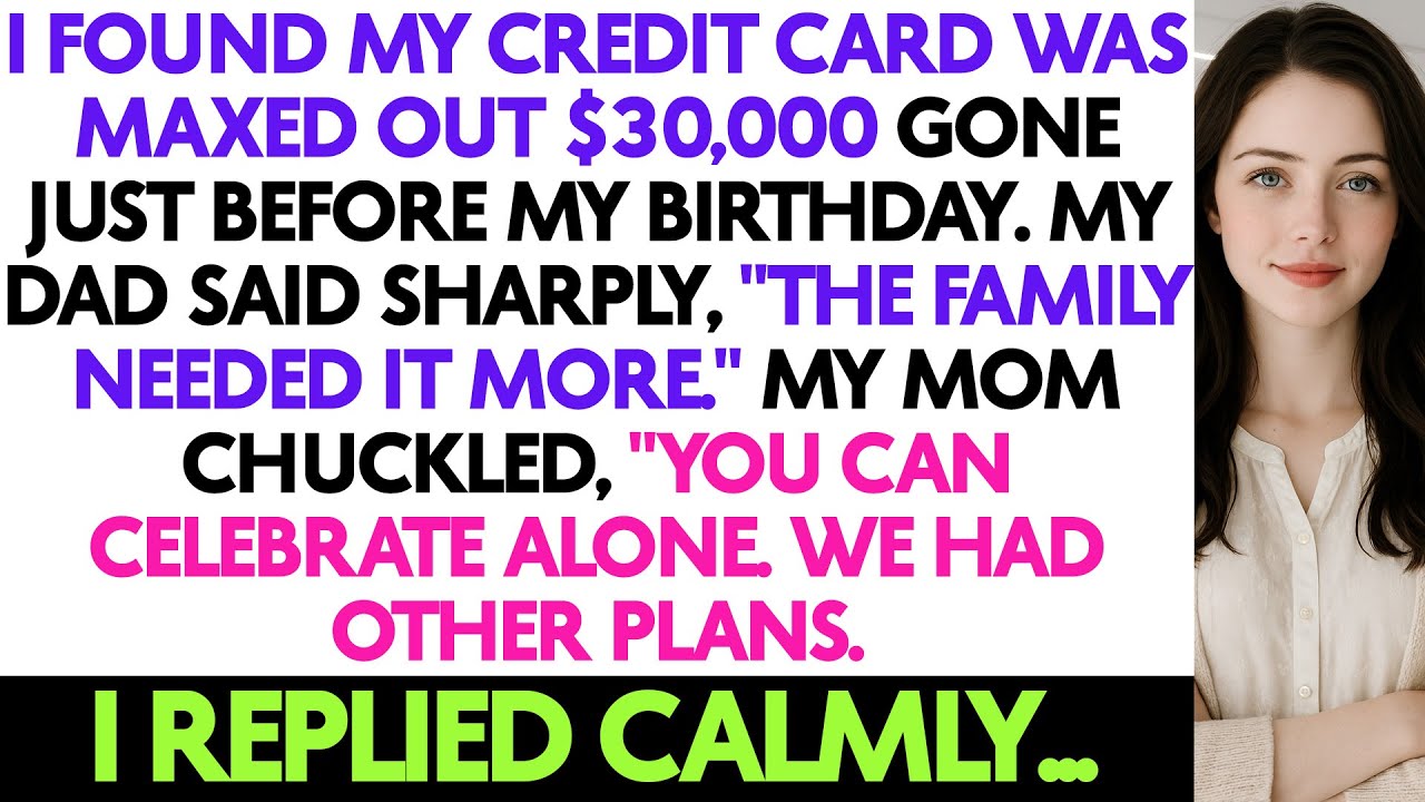 I Found My Credit Card Was Maxed Out $30,000 Gone Just Before My Birthday. My Dad Said..