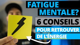 Comment combattre la fatigue mentale? 6 conseils pour diminuer les effets de l’épuisement mental