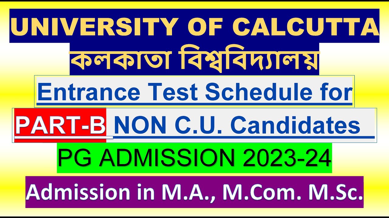 CALCUTTA UNIVERSITY Entrance Test Schedule For PART B NON C U CALCUTTA UNIVERSITY Entrance Test Schedule For PART B NON C U