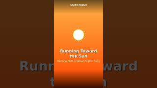 Running Toward the Sun ☀️ Chase Your Dream BGM | English Song #Shorts