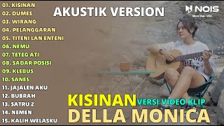 DELLA MONICA 'KISINAN -DUMES - WIRANG' FULL ALBUM | TERBARU 2024 | AKUSTIK VERSION (VIDEO KLIP)