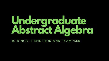 Abstract Algebra | 10. Rings - Definition and Examples