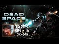 Oxhorn Plays Dead Space 2: Part 2 - Scotch &amp; Smoke Rings Episode 696