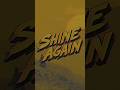 A familiar offering. Shine Again.