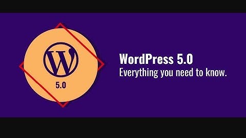 Wordpress 5.0 How to get back to 4.9 editor and major benefits of Wordpress 5.0