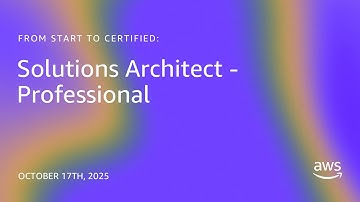 From Start to Certified: Solutions Architect - Professional