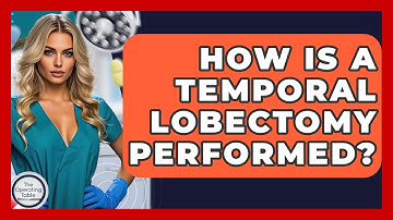 How Is A Temporal Lobectomy Performed? - The Operating Table
