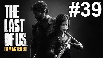 The Last of Us Remastered Gameplay Walkthrough Part 39 No Commentary