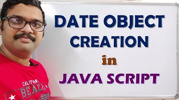 DATE OBJECT CREATION || CREATING DATE OBJECT IN JAVA SCRIPT