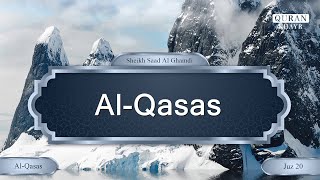 028 | Surah Al-Qasas | Saad Al-Ghamdi with an English translation