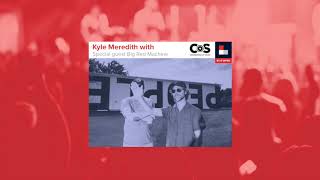 Kyle Meredith with... Aaron Dessner / Big Red Machine