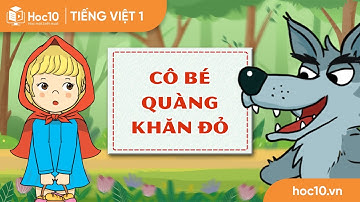 Cô bé quàng khăn đỏ - Tiếng Việt 1 | Học 10
