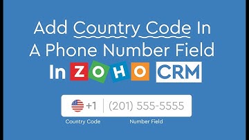 How to add country code in a phone number field in Zoho CRM